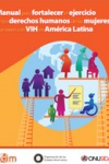 Manual para el fortalecimiento del ejercicio de los Derechos Humanos de las mujeres que viven con el VIH en América Latina (dic. 2014)